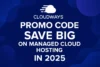 Cloudways Save Big on Managed Cloud Hosting in 2025